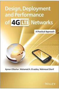 Design, Deployment and Performance of 4g-Lte Networks: A Practical Approach