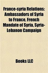France-Syria Relations: Ambassadors of Syria to France, French Mandate of Syria, Syria-Lebanon Campaign