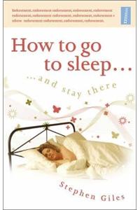How to Go to Sleep ... and Stay There