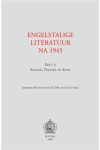 Engelstalige Literatuur Na 1945. Deel 3: Kritiek, Theorie En Essay