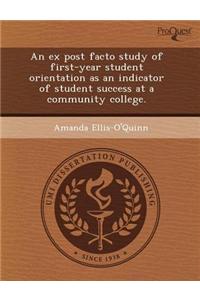 An Ex Post Facto Study of First-Year Student Orientation as an Indicator of Student Success at a Community College.