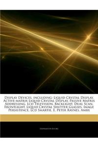 Articles on Display Devices, Including: Liquid Crystal Display, Active-Matrix Liquid Crystal Display, Passive Matrix Addressing, LCD Television, Backl