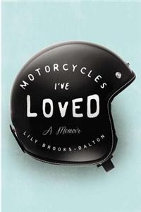 Motorcycles I've Loved: A Memoir