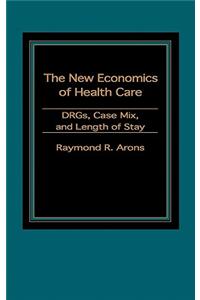 The New Economics of Health Care: Drgs, Case Mix, and the Prospective Payments System (Pps)