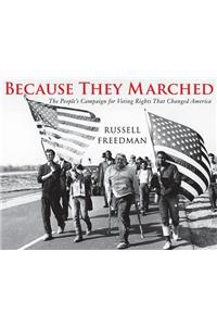 Because They Marched: The People's Campaign for Voting Rights That Changed America