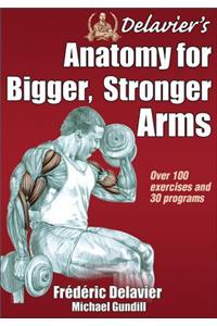 Delavier's Anatomy for Bigger, Stronger Arms