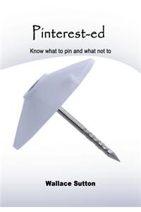 Pinterest-Ed: Know What to Pin and What Not to