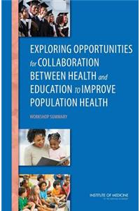 Exploring Opportunities for Collaboration Between Health and Education to Improve Population Health: Workshop Summary