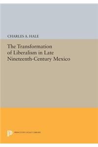 The Transformation of Liberalism in Late Nineteenth-Century Mexico