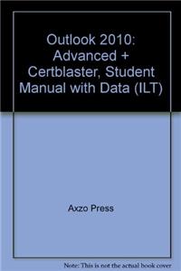 Outlook 2010: Advanced + Certblaster, Student Manual with Data