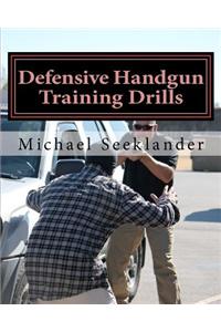 Defensive Handgun Training Drills