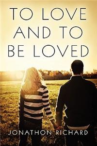 To Love and to Be Loved