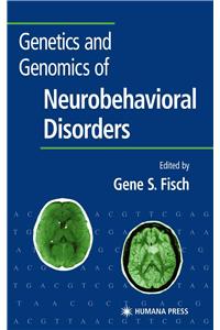 Genetics and Genomics of Neurobehavioral Disorders