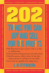 202 Things You Can Buy and Sell for Big Profits!