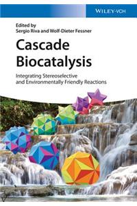 Cascade Biocatalysis Integrating Stereoselective and Environmentally Friendly Reactions