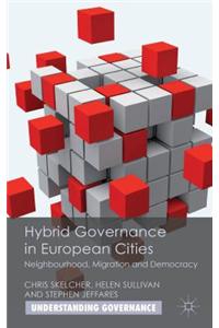 Hybrid Governance in European Cities: Neighbourhood, Migration and Democracy