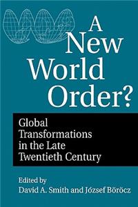 A New World Order?: Global Transformations in the Late Twentieth Century