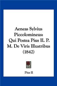 Aeneas Sylvius Piccolomineus: Qui Postea Pius II. P. M. de Viris Illustribus (1842)