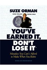 You've Earned It, Don't Lose It: Mistakes You Can't Afford to Make When You Retire