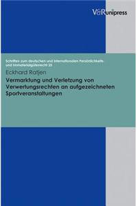 Vermarktung Und Verletzung Von Verwertungsrechten an Aufgezeichneten Sportveranstaltungen