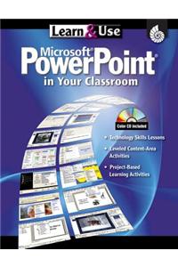 Learn & Use Microsoft Power Point in Your Classroom [With CDROM]