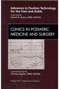 Advances in Fixation Technology for the Foot and Ankle, an Issue of Clinics in Podiatric Medicine and Surgery