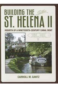 Building the St. Helena II: Rebirth of a Nineteenth-Century Canal Boat