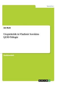 Utopiekritik in Vladimir Sorokins Ljod-Trilogie