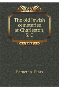 Old Jewish Cemeteries at Charleston, S. C