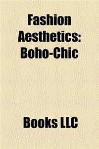 Fashion Aesthetics: Sloane Ranger, Boho-Chic, Bohemian Style, Flapper, Lolita Fashion, Hipster, Chav, Androgyny, List of Chics, Bogan