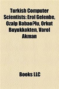 Turkish Computer Scientists: Erol Gelenbe, Ozalp Babao?lu, Orkut Buyukkokten, Varol Akman
