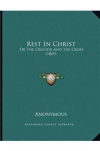 Rest in Christ: Or the Crucifix and the Cross (1869)