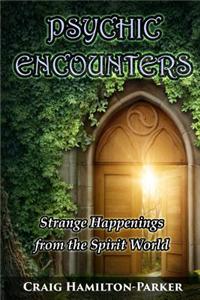 Psychic Encounters: Amazing Psychic Experiences