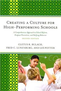 Creating a Culture for High-Performing Schools: A Comprehensive Approach to School Reform, Dropout Prevention, and Bullying Behavior
