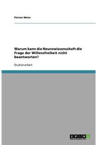 Warum Kann Die Neurowissenschaft Die Frage Der Willensfreiheit Nicht Beantworten?