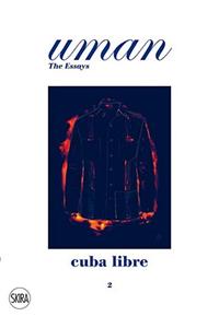 Cuba Libre: Elegance Under the Sun. Uman. the Essays 2