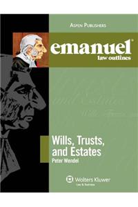 Emanuel Law Outlines: Wills, Trusts, and Estates