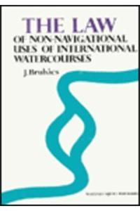 The Law of Non-Navigational Uses of International Watercourses
