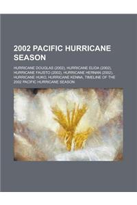 2002 Pacific Hurricane Season: 2002 Pacific Hurricane Season, Timeline of the 2002 Pacific Hurricane Season, Hurricane Kenna, Hurricane Elida