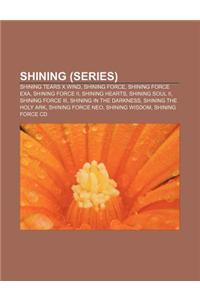 Shining (Series): Shining Tears X Wind, Shining Force, Shining Force Exa, Shining Force II, Shining Hearts, Shining Soul II, Shining For