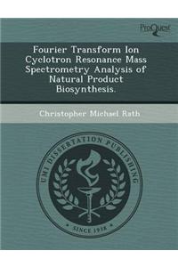 Fourier Transform Ion Cyclotron Resonance Mass Spectrometry Analysis of Natural Product Biosynthesis.