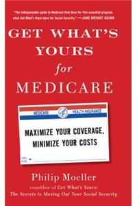 Get What's Yours for Medicare: Maximize Your Coverage, Minimize Your Costs