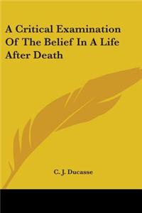 A Critical Examination of the Belief in a Life After Death