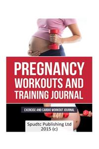 Pregnancy Workouts and Training Journal: Exercise and Cardio Workout Journal