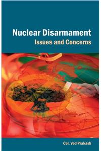 Nuclear Disarmament: Issues and Concerns