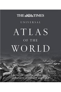 The Times Universal Atlas of the World Representing the Earth with Authority, Accuracy and Style