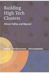 Building High-Tech Clusters: Silicon Valley and Beyond