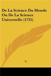 de La Science Du Monde Ou de La Science Universelle (1735)