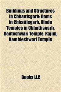 Buildings and Structures in Chhattisgarh: Dams in Chhattisgarh, Hindu Temples in Chhattisgarh, Danteshwari Temple, Rajim, Bambleshwari Temple
