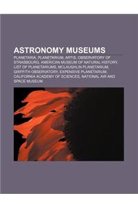 Astronomy Museums: Planetaria, Planetarium, Artis, Observatory of Strasbourg, American Museum of Natural History, List of Planetariums
